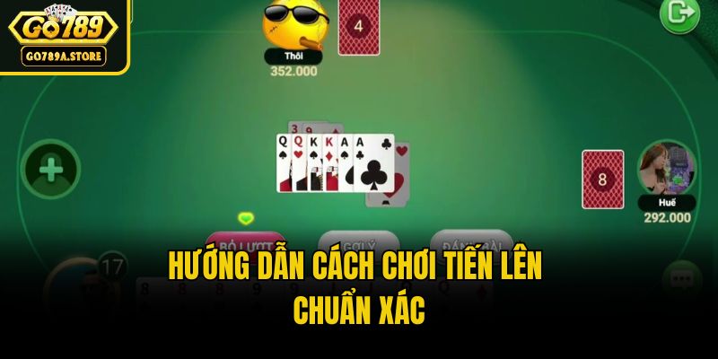 Hướng dẫn cách chơi tiến lên chuẩn xác