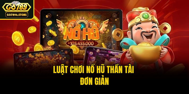 Luật chơi nổ hũ thần tài đơn giản