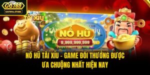 Nổ Hũ Tài Xỉu - Game Đổi Thưởng Được Ưa Chuộng Nhất Hiện Nay