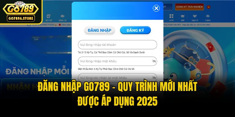 Đăng Nhập Go789 - Quy Trình Mới Nhất Được Áp Dụng 2025