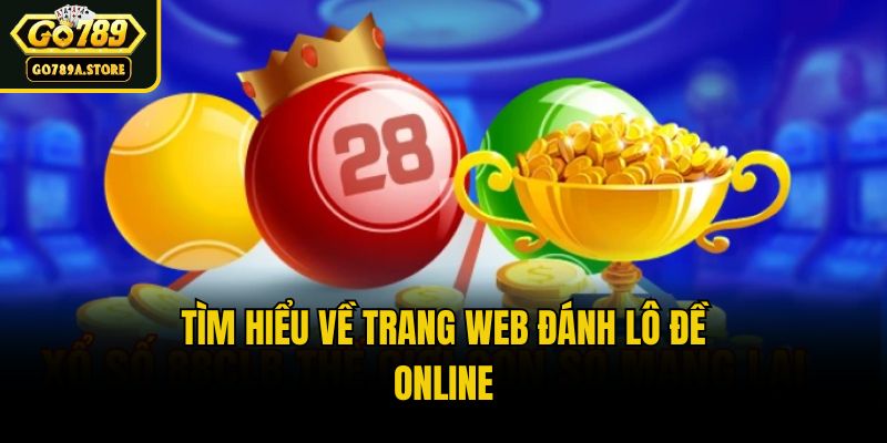 Tìm hiểu về trang web đánh lô đề online